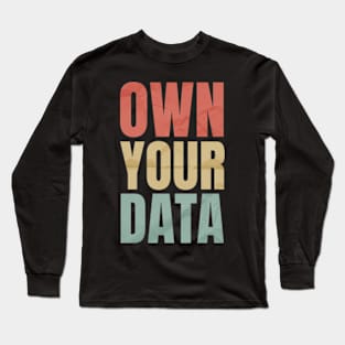 Data-Nerd Own Your Data Long Sleeve T-Shirt